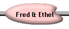 Fred & Ethel