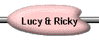 Lucy & Ricky