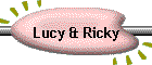 Lucy & Ricky