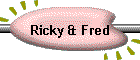 Ricky & Fred